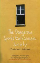 The Dangerous Sports Euthanasia Society by Christine Coleman The Dangerous Sports Euthanasia Society by Christine Coleman