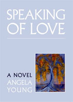 Speaking of Love by Angela Young Speaking of Love by Angela Young